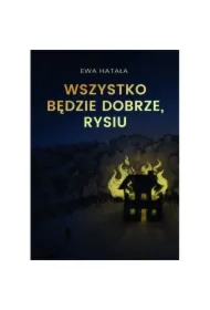 Wszystko będzie dobrze, Rysiu