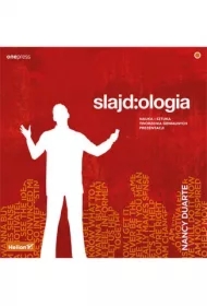 Slajd:ologia. Nauka i sztuka tworzenia genialnych prezentacji