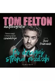 Tom Felton. Autobiografia. Po drugiej stronie różdżki