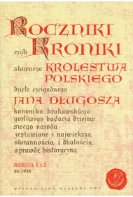 Roczniki czyli Kroniki sławnego Królestwa Polskiego. Księga 1 i 2