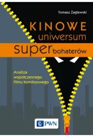 Kinowe uniwersum superbohaterów. Analiza współczesnego filmu komiksowego