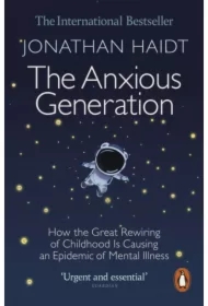 The Anxious Generation. How the Great Rewiring of Childhood Is Causing an Epidemic of Mental Illness wer. angielska