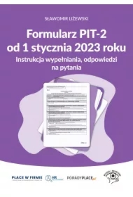 Formularz PIT-2 od 1 stycznia 2023 r. - instrukcja wypełniania, odpowiedzi na pytania