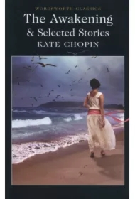 The Awakening & Selected Stories