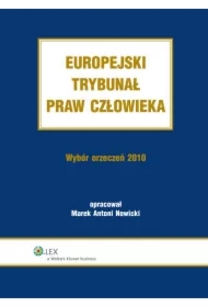 Europejski Trybunał Praw Człowieka. Wybór Orzeczeń 2010
