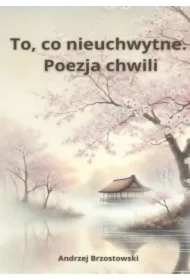 To, co nieuchwytne. Poezja chwili