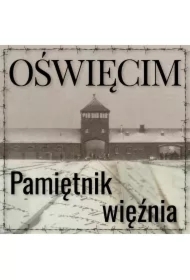 Oświęcim. Pamiętnik więźnia