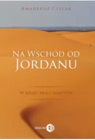 Na wschód od Jordanu. W kraju braci Semitów