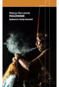 Pasażerowie. Ayahuasca i duchy Amazonii