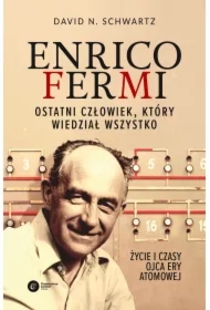 Enrico Fermi. Ostatni człowiek, który wiedział wszystko