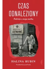 Czas odnaleziony. Podróże z moją matką