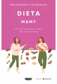 Dieta mamy. Jak jeść zdrowo w ciąży i po narodzinach