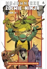 Wojownicze Żółwie Ninja. Tom 3