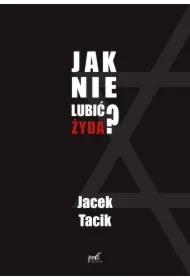 Jak nie lubić Żyda?