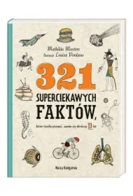 321 superciekawych faktów, które trzeba poznać, zanim się skończy 13 lat