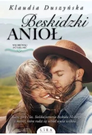 Beskidzki Anioł. Wędrówki po miłość. Tom 1