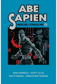 Mroczne i straszliwe. Abe Sapien. Tom 2