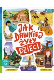 Jak dawniej żyły dzieci. Akademia Mądrego Dziecka. Chcę wiedzieć