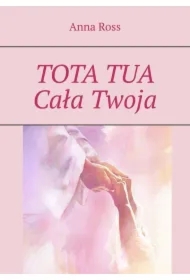 TOTA TUA. Cała Twoja