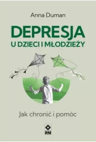 Depresja u dzieci i młodzieży. Jak chronić i pomóc