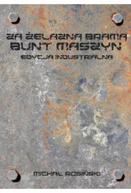 Za żelazną bramą. Bunt maszyn. Edycja industrialna
