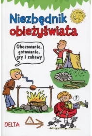Niezbędnik obieżyświata - obozowanie, gotowanie, gry i zabawy