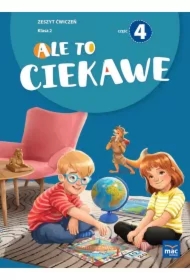 Ale to ciekawe! Zeszyt ćwiczeń. Klasa 2. Część 4