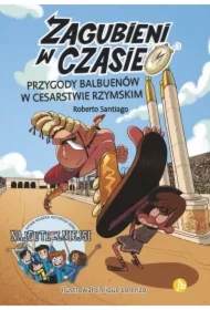 Przygody Balbuenów w Cesarstwie Rzymskim. Zagubieni w czasie. Tom 3