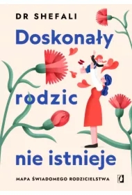 Doskonały rodzic nie istnieje. Mapa świadomego rodzicielstwa
