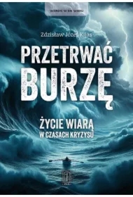 Przetrwać burzę. Życie wiarą w czasach kryzysu