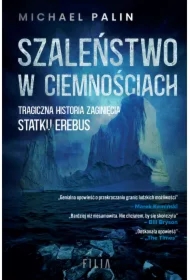 Szaleństwo w ciemnościach. Tragiczna historia zaginięcia statku Erebus