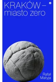 Kraków &ndash; miasto zero