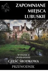 Zapomniane miejsca Lubuskie cz. środkowa w.2