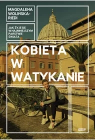 Kobieta w Watykanie. Jak żyje się w najmniejszym państwie świata