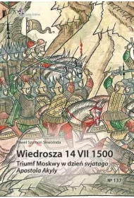 Wiedrosza 14 VII 1500. Triumf Moskwy w dzień...