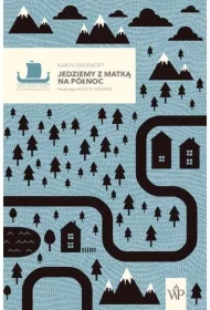 Jedziemy z matką na północ. Saga rodziny Kippów. Tom 2