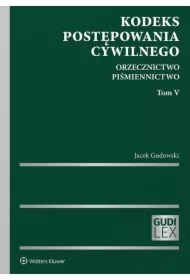 Kodeks postępowania cywilnego. Orzecznictwo. Piśmiennictwo. Tom V