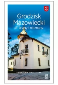 Grodzisk Mazowiecki - znany i nieznany. Przewodnik turystyczny