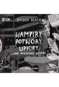 Wampiry, potwory, upiory i inne nieziemskie stwory