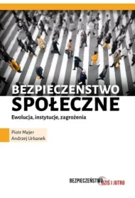 Bezpieczeństwo społeczne. Ewolucja, instytucje, zagrożenia