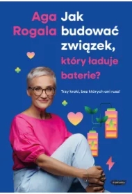 Jak budować związek, który ładuje baterie? Trzy kroki, bez których ani rusz!