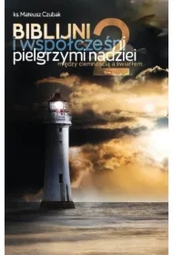 Biblijni i współcześni pilelgrzymi nadziei 2