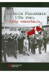 Powstanie Poznańskie 1956 roku. Akty oskarżenia