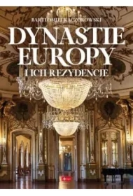 Dynastie Europy i ich rezydencje