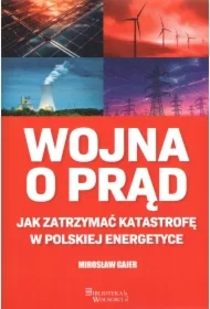 Wojna o prąd. Jak zatrzymać katastrofę w polskiej energetyce