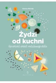 Żydzi od kuchni. Opowieści wokół rodzinnego stołu