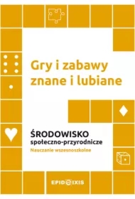 Gry i zabawy znane i lubiane. Środowisko społeczno-przyrodnicze. Nauczanie wczesnoszkolne
