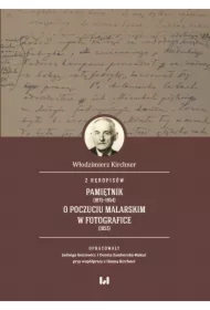 Z rękopisów: Pamiętnik (1875&ndash;1954). O poczuciu malarskim w fotografice (1953)