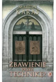 Zbawienie przez technikę? Religia...