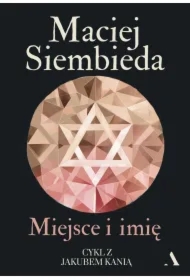 Miejsce i imię. Jakub Kania. Tom 2